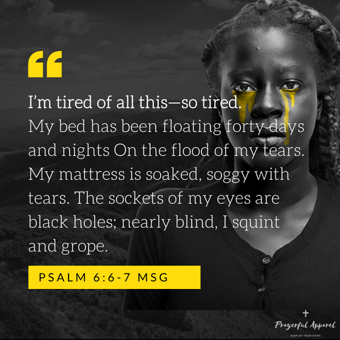 Psalm 6:6-7 Digital Download